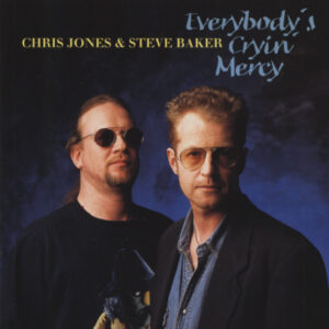 Steve Baker & Chris Jones - Everybody's Cryin' Mercy