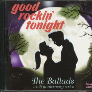 Good Rockin' Tonight - The Ballads - 10th Anniversary Series (CD