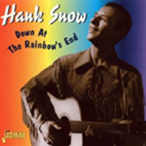 Hank Snow - Down At Rainbow's End