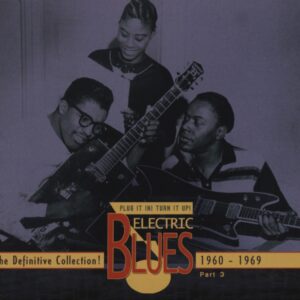 Various - Electric Blues - Plug It In! Turn It Up! - Vol.3 Electric Blues 1960 - 1969 (3-CD)