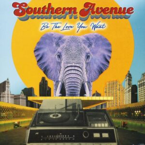 Southern Avenue - Be The Love You Want (LP)