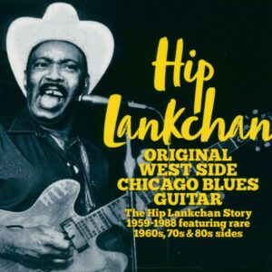 Hip Lankchan - Original West Side Chicago Blues Guitar (2-CD)