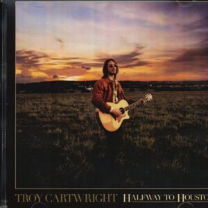 Troy Cartwright - Halfway To Houston (CD)