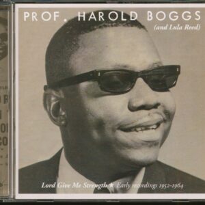 Prof. Harold Boggs with Lula Reed - Lord Give Me Strength - Early Recordings 1952-1964 (CD)