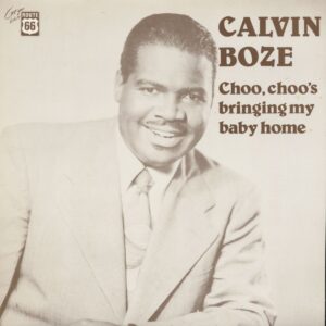 Calvin Boze - Choo-Choo's Bringing My Baby Home (LP)