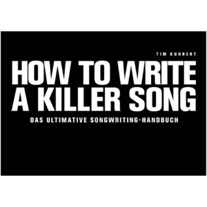 Tim Kuhnert How To Write A Killer Song Musiktheorie