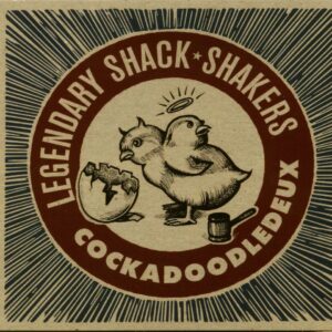 Legendary Shack Shakers - Cockadoodledelux (CD)