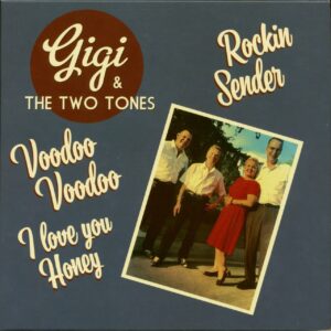 Gigi & The Two Tones - Vooodoo Voodoo - Rockin Sender - I Love You Honey (7inch