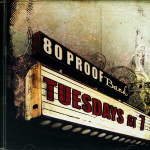 80 Proof Band - Tuesdays At 7 (CD)