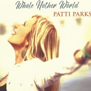 Patti Parks - Whole Nother World (CD)