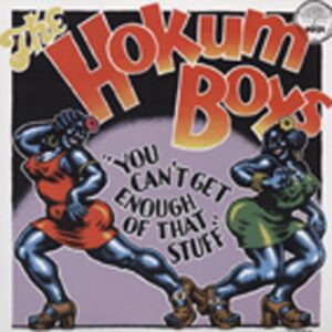 HOKUM BOYS - You Can't get Enough Of That Stuff