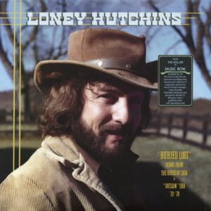 Loney Hutchins - Buried Loot - Demos From The House Of Cash & ''Outlaw" Era 1973 -1978 (2-LP