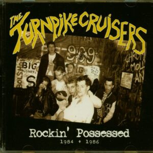 The Turnpike Cruisers - Rockin' Possessed 1984 + 1986 (CD)