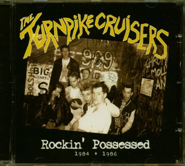 The Turnpike Cruisers - Rockin' Possessed 1984 + 1986 (CD)