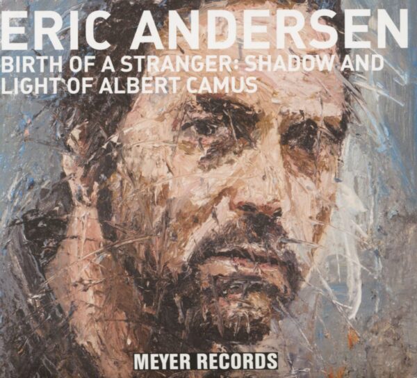 Eric Andersen - Birth Of A Stranger - Shadow And Light Of Albert Camus (CD)