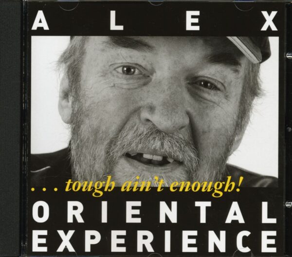 Alex Oriental Experience - Tough Ain't Enough! (CD)