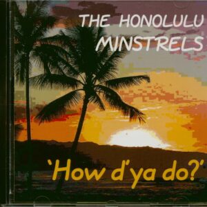 The Honolulu Minstrels - How D'ya Do ? (CD)