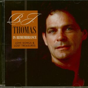 B.J. Thomas - In Remembrance - Love Songs & Lost Treasures (CD)