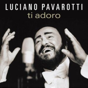 Ti Adoro [Audio CD] PavarottiLuciano Various