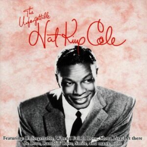 Unforgettable Nat King Cole