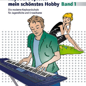 Schule für Keyboard Keyboard spielen - mein schönstes Hobby Band 1