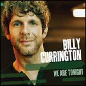 Billy Currington - We Are Tonight