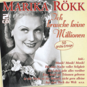 Marika Rökk - Ich brauche keine Millionen - 50 große Erfolge (2-CD)