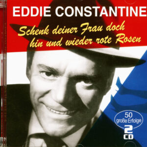 Eddie Constantine - Schenk deiner Frau doch hin und wieder rote Rosen (2-CD)