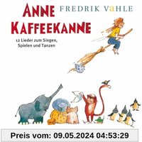 Anne Kaffeekanne: 12 Lieder zum Singen