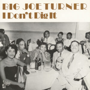 Big Joe Turner - I Don't Dig It (LP)