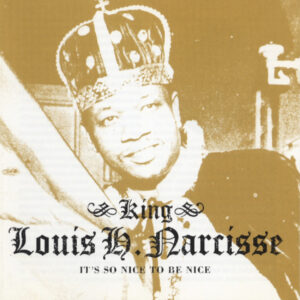 King Louis H. Narcisse - It's So Nice To Be Nice