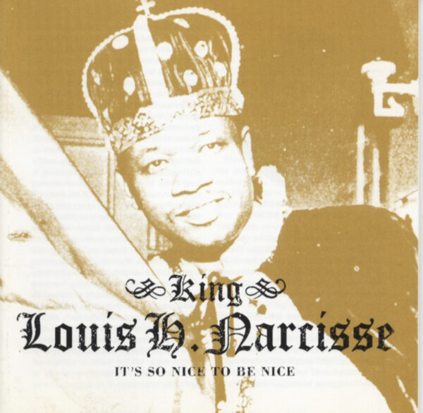 King Louis H. Narcisse - It's So Nice To Be Nice