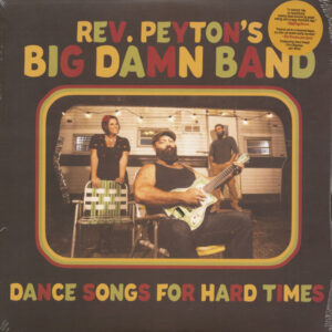 Reverend Peyton's Big Damn Band - Dance Songs For Hard Times (LP)