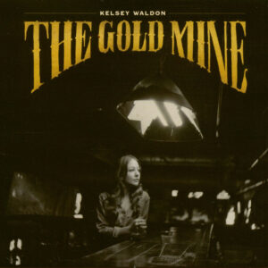 Kelsey Waldon - The Gold Mine (CD)