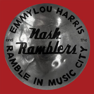 Emmylou Harris & The Nash-Ramblers - Ramble In Music City: The Lost Concert (2-LP)