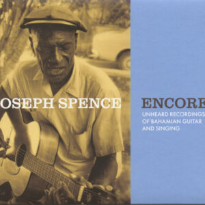 Joseph Spence - Encore - Unheard Recordings Of Bahamian Guitar And Singing (CD)