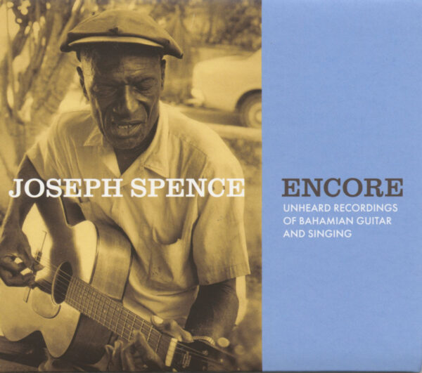 Joseph Spence - Encore - Unheard Recordings Of Bahamian Guitar And Singing (CD)