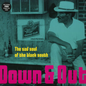 Various - Down & Out - The Sad Soul Of The Black South (LP & MP3 Download)