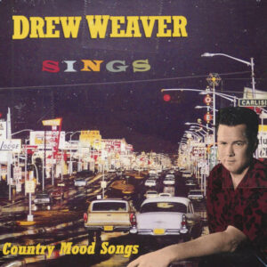 Drew Weaver - Sings Country Mood Songs - Late Night Drinking