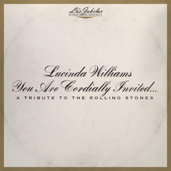 Lucinda Williams - Lu's Jukebox Vol. 6: You Are Cordially Invited....A Tribute To The Rolling Stones (CD)