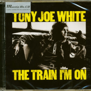 Tony Joe White - The Train I'm On (CD)