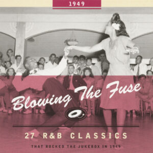 Various - Blowing The Fuse - 1949 - 27 R&B Classics That Rocked The Jukebox (CD)