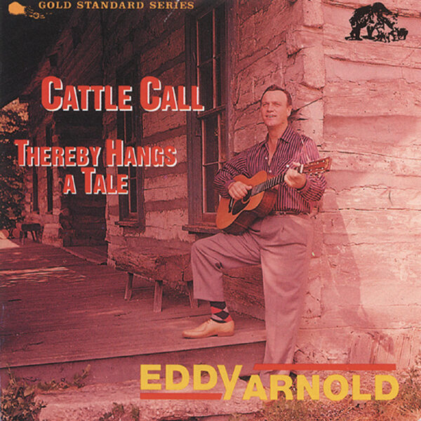 Eddy Arnold - Cattle Call - Thereby Hangs A Tale (CD)