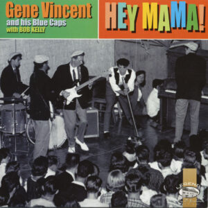 Gene Vincent & The Blue Caps - With Bob Kelly - Hey Mama ! (7inch