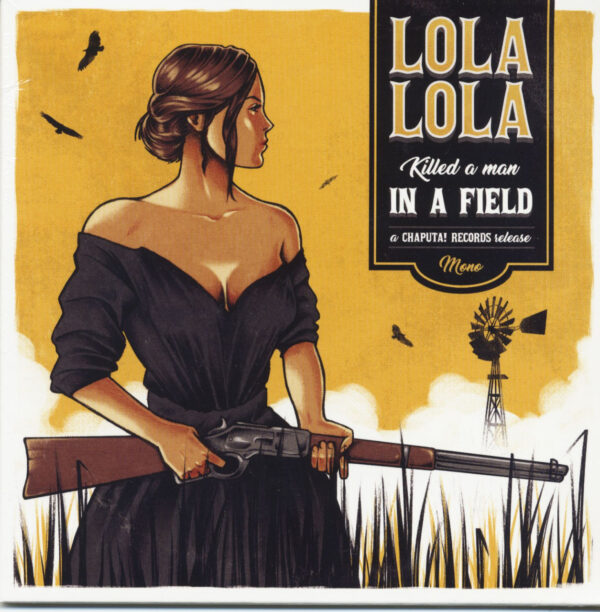 Lola Lola - Killed A Man In A Field - Somebodys Always Trying (7inch