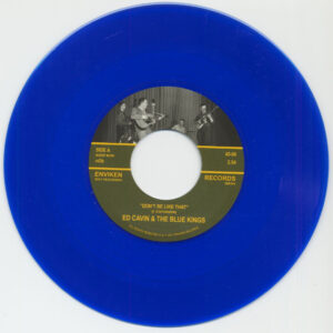 Ed Cavin & The Blue Kings - Don't Be Like That - Love Me (7inch