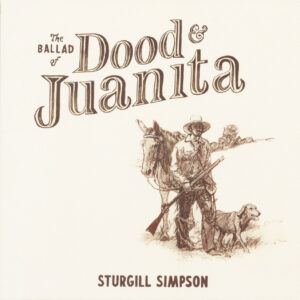 Sturgill Simpson - Ballad Of Dood & Juanita (LP)