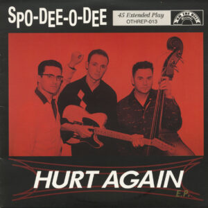 Spo-Dee-O-Dee - Hurt Again - Hey Little Baby - Bop Bop Baby (7inch