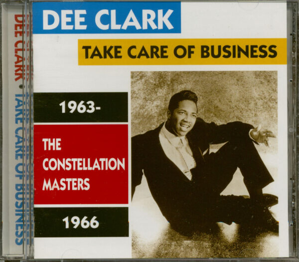 Dee Clark - Take Care Of Business - The Constalation Masters 1963-1966 (CD)