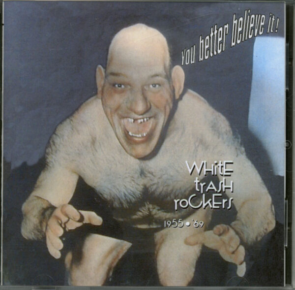 Various - You Better Believe It - White Trash Rockers (CD)